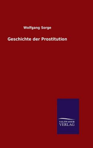 Könyv Geschichte der Prostitution Wolfgang Sorge
