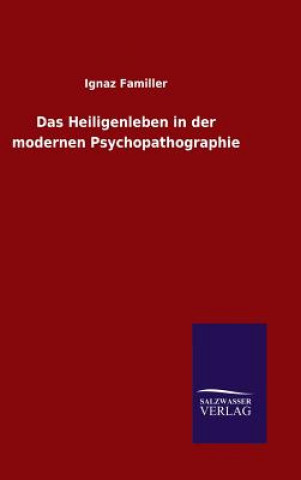 Книга Das Heiligenleben in der modernen Psychopathographie Ignaz Familler