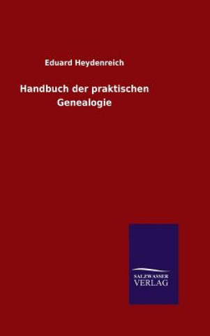 Kniha Handbuch der praktischen Genealogie Eduard Heydenreich