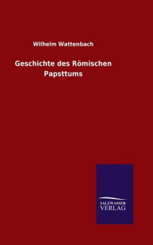 Książka Geschichte des Roemischen Papsttums Wilhelm Wattenbach