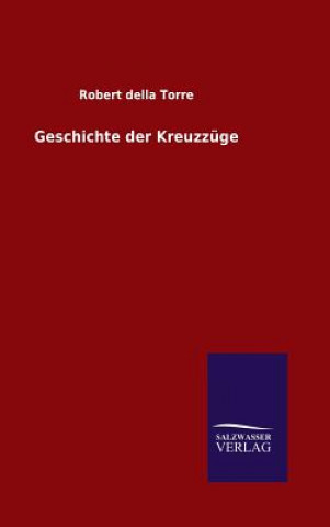 Libro Geschichte der Kreuzzuge Robert Della Torre