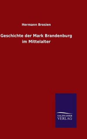 Carte Geschichte der Mark Brandenburg im Mittelalter Hermann Brosien