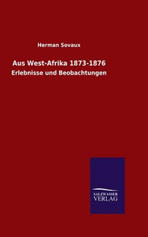 Książka Aus West-Afrika 1873-1876 Herman Sovaux