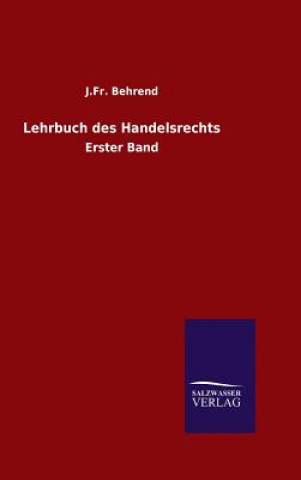 Книга Lehrbuch des Handelsrechts J Fr Behrend