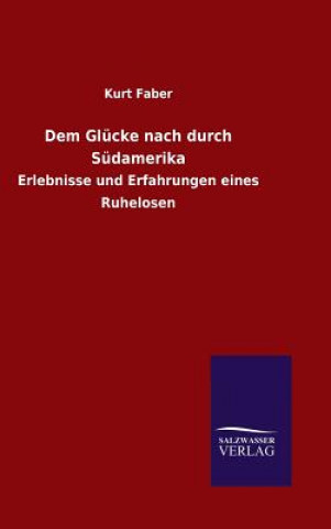 Książka Dem Glucke nach durch Sudamerika Kurt Faber