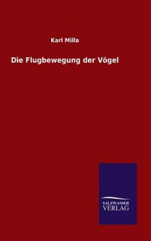 Kniha Die Flugbewegung der Voegel Karl Milla