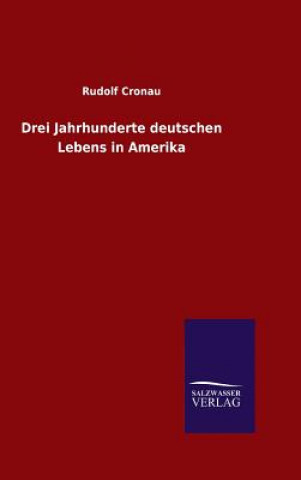 Book Drei Jahrhunderte deutschen Lebens in Amerika Rudolf Cronau
