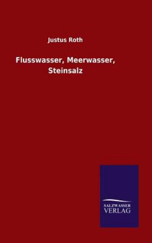 Kniha Flusswasser, Meerwasser, Steinsalz Justus Roth