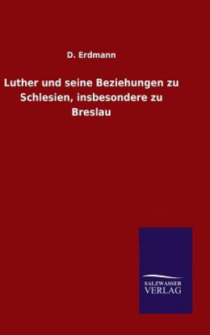 Livre Luther und seine Beziehungen zu Schlesien, insbesondere zu Breslau D Erdmann