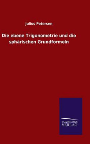 Könyv ebene Trigonometrie und die spharischen Grundformeln Julius Petersen