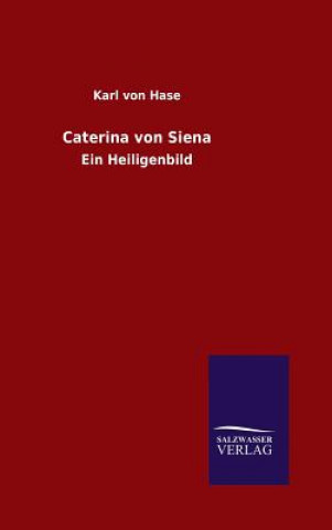 Książka Caterina von Siena Karl Von Hase