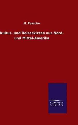 Kniha Kultur- und Reiseskizzen aus Nord- und Mittel-Amerika H Paasche