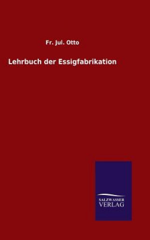 Книга Lehrbuch der Essigfabrikation Fr Jul Otto