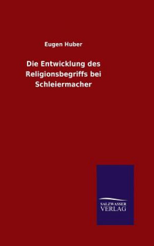 Kniha Entwicklung des Religionsbegriffs bei Schleiermacher Eugen Huber