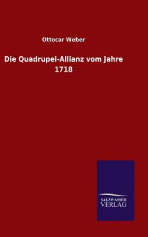 Kniha Die Quadrupel-Allianz vom Jahre 1718 Ottocar Weber