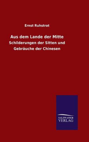 Könyv Aus dem Lande der Mitte Ernst Ruhstrat