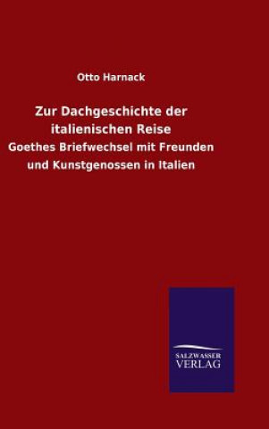 Kniha Zur Dachgeschichte der italienischen Reise Otto Harnack