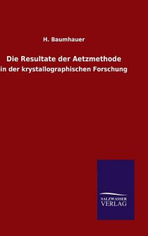 Könyv Die Resultate der Aetzmethode H Baumhauer