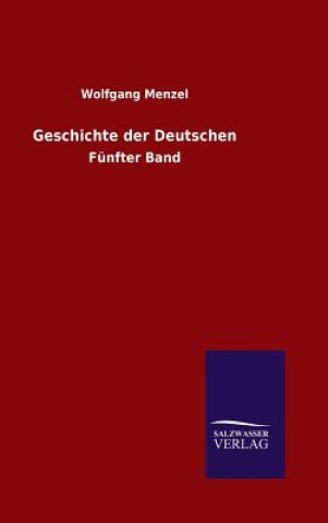 Kniha Geschichte der Deutschen Wolfgang Menzel