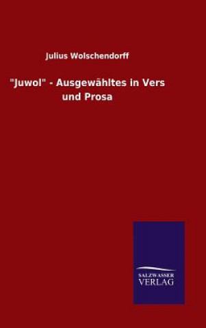 Knjiga "Juwol" - Ausgewahltes in Vers und Prosa Julius Wolschendorff