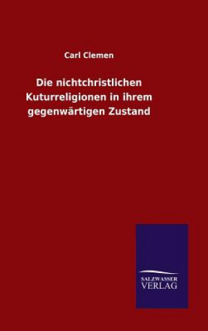 Knjiga Die nichtchristlichen Kuturreligionen in ihrem gegenwartigen Zustand Carl Clemen