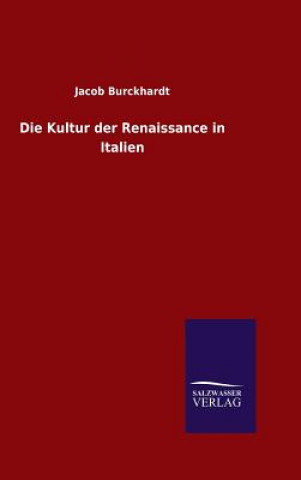 Kniha Die Kultur der Renaissance in Italien Jacob Burckhardt