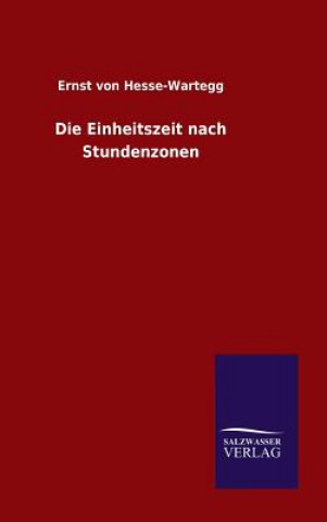 Kniha Einheitszeit nach Stundenzonen Ernst Von Hesse-Wartegg