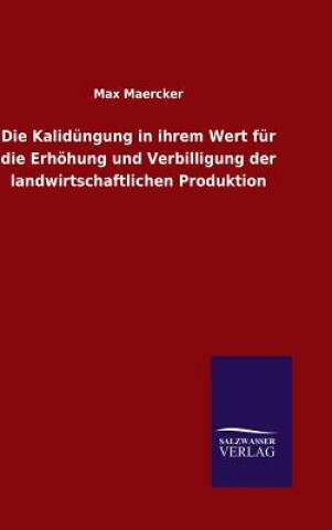 Kniha Kalidungung in ihrem Wert fur die Erhoehung und Verbilligung der landwirtschaftlichen Produktion Max Maercker