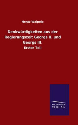 Książka Denkwurdigkeiten aus der Regierungszeit Georgs II. und Georgs III. Horaz Walpole