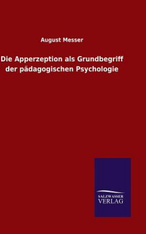 Book Die Apperzeption als Grundbegriff der padagogischen Psychologie August Messer