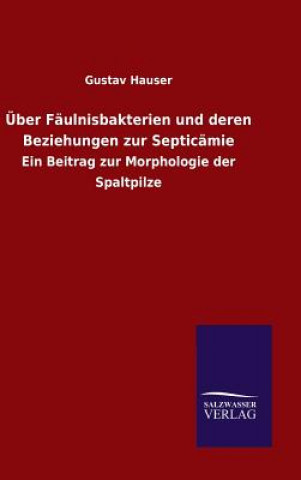 Książka UEber Faulnisbakterien und deren Beziehungen zur Septicamie Gustav Hauser