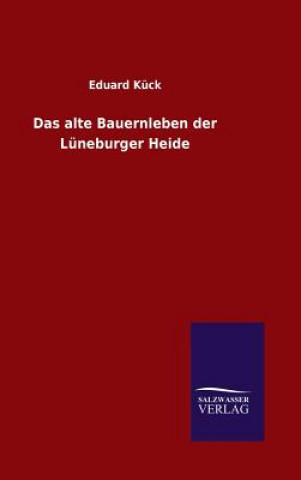 Книга Das alte Bauernleben der Luneburger Heide Eduard Kuck