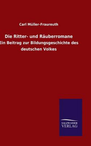 Könyv Ritter- und Rauberromane Carl Muller-Fraureuth