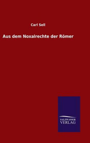 Kniha Aus dem Noxalrechte der Roemer Carl Sell