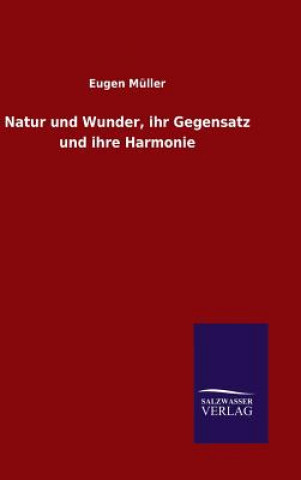 Kniha Natur und Wunder, ihr Gegensatz und ihre Harmonie Eugen Muller