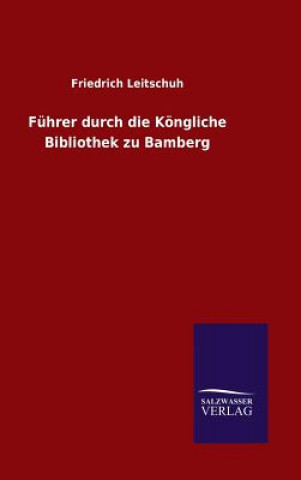 Kniha Fuhrer durch die Koengliche Bibliothek zu Bamberg Friedrich Leitschuh