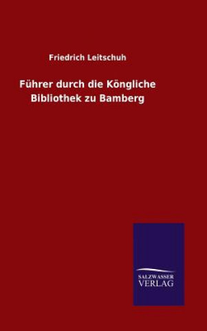 Książka Fuhrer durch die Koengliche Bibliothek zu Bamberg Friedrich Leitschuh