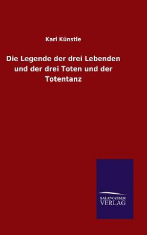 Buch Legende der drei Lebenden und der drei Toten und der Totentanz Karl Kunstle