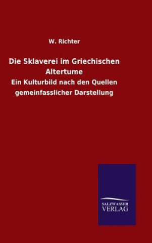 Kniha Die Sklaverei im Griechischen Altertume W Richter