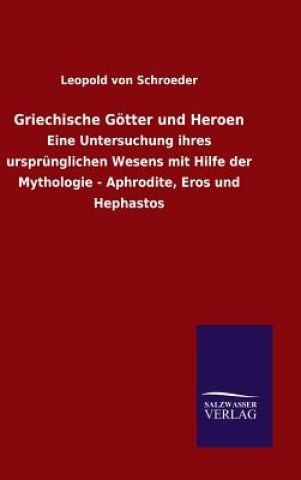 Carte Griechische Goetter und Heroen Leopold Von Schroeder