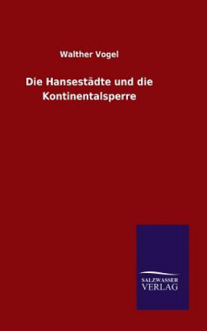 Kniha Hansestadte und die Kontinentalsperre Walther Vogel