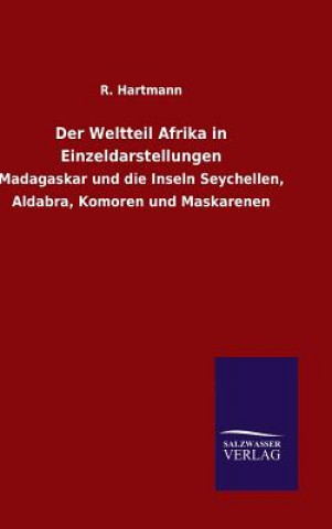 Könyv Der Weltteil Afrika in Einzeldarstellungen R Hartmann