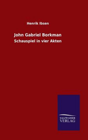 Carte John Gabriel Borkman Henrik Ibsen