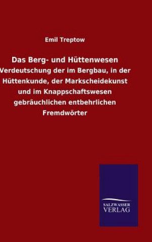 Kniha Das Berg- und Huttenwesen Emil Treptow