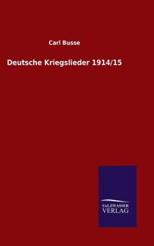 Könyv Deutsche Kriegslieder 1914/15 Carl Busse
