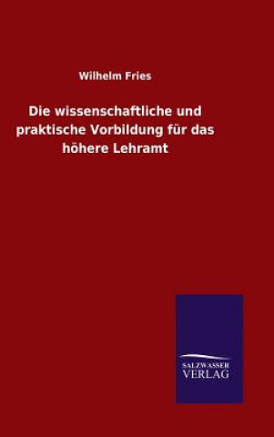 Buch wissenschaftliche und praktische Vorbildung fur das hoehere Lehramt Wilhelm Fries