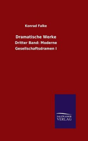 Könyv Dramatische Werke Konrad Falke