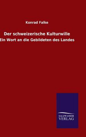 Książka Der schweizerische Kulturwille Konrad Falke