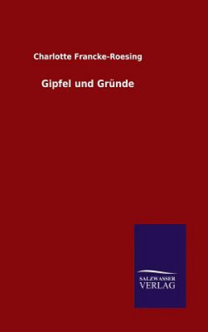 Kniha Gipfel und Grunde Charlotte Francke-Roesing