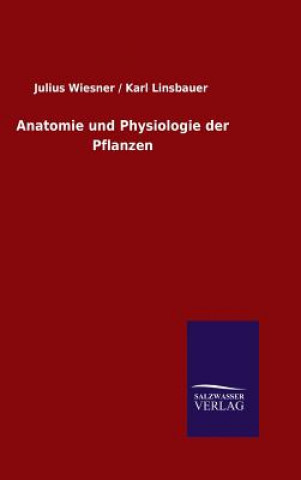 Könyv Anatomie und Physiologie der Pflanzen Julius / Linsbauer Karl Wiesner